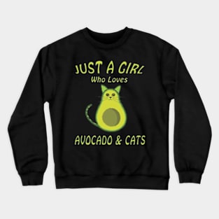 Cat Lover Funny Avocato - Just A Girl Who Lovers Avocado and Cats Crewneck Sweatshirt